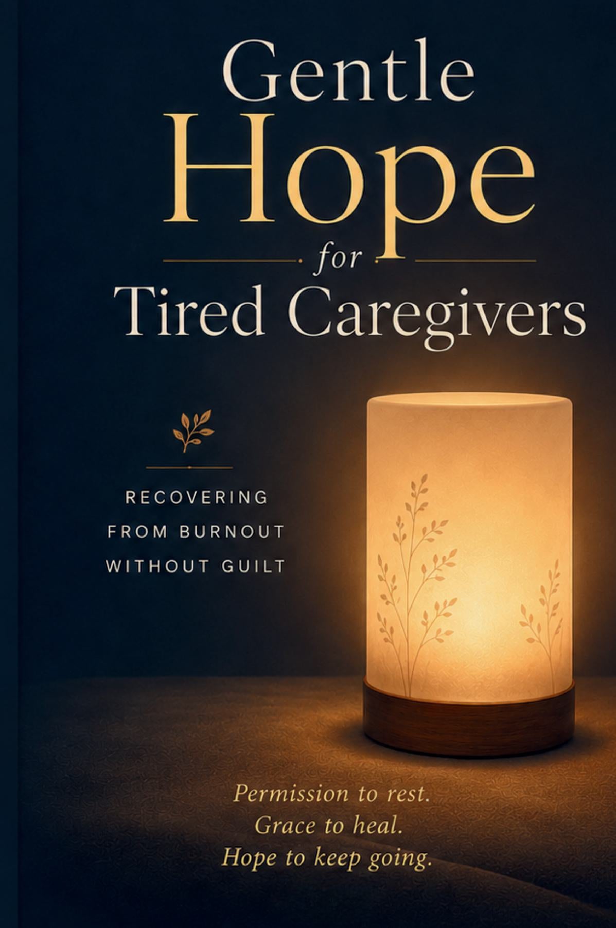 Gentle Hope for Tired Caregivers