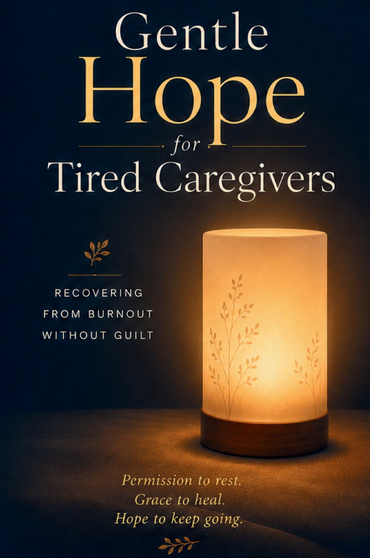 Gentle Hope for Tired Caregivers